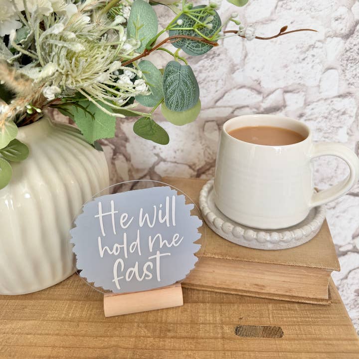 Christian acrylic plaque - "He will hold me fast" - 4" for wholesale by Rose and Bumble