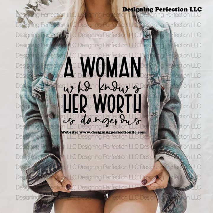 Designing Perfection LLC - Wholesale Screen Printed T-Shirt - Women's - A woman who knows her worth is dangerous