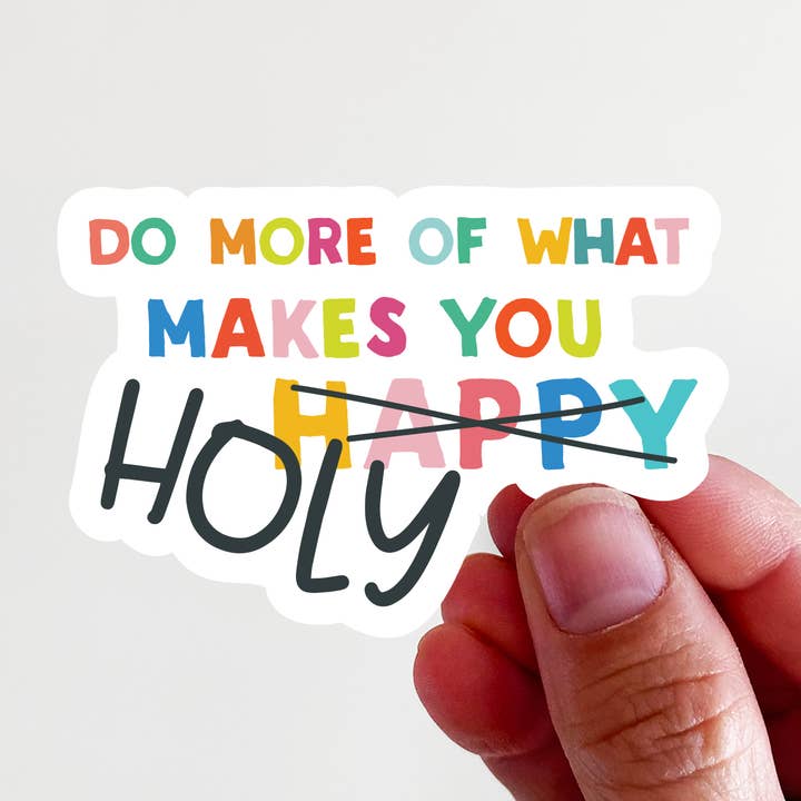 Do More of What Makes You Holy Vinyl Sticker for wholesale by Kingfolk Co