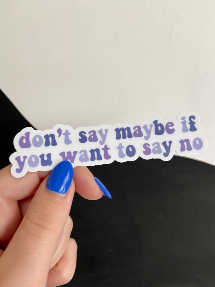 Don’t Say Maybe Sticker for wholesale by Alex Daley Designs