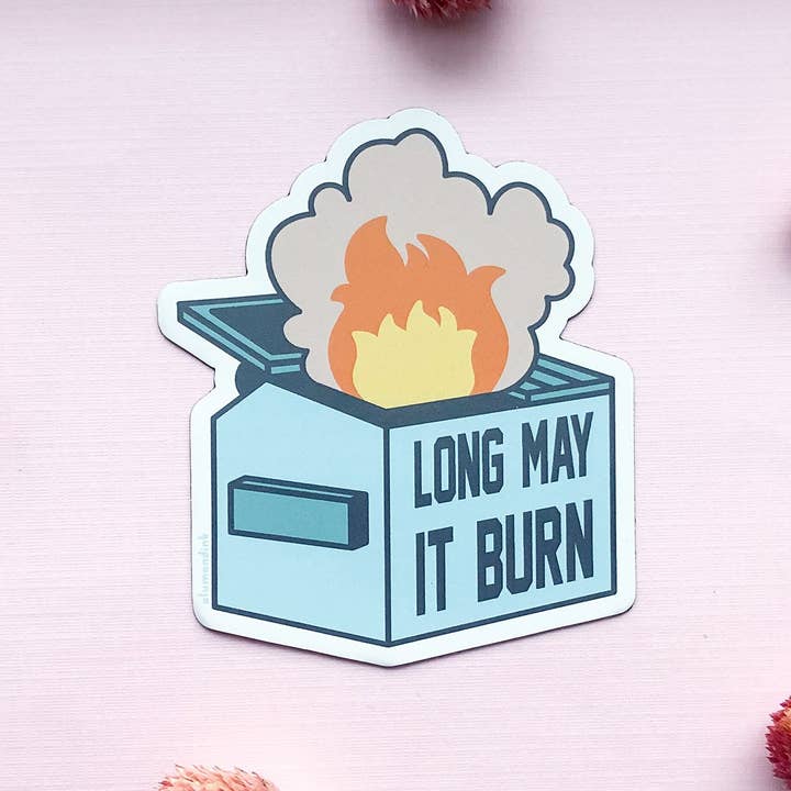Alum and Ink - Wholesale Magnet - Long May It Burn Dumpster Fire Magnet