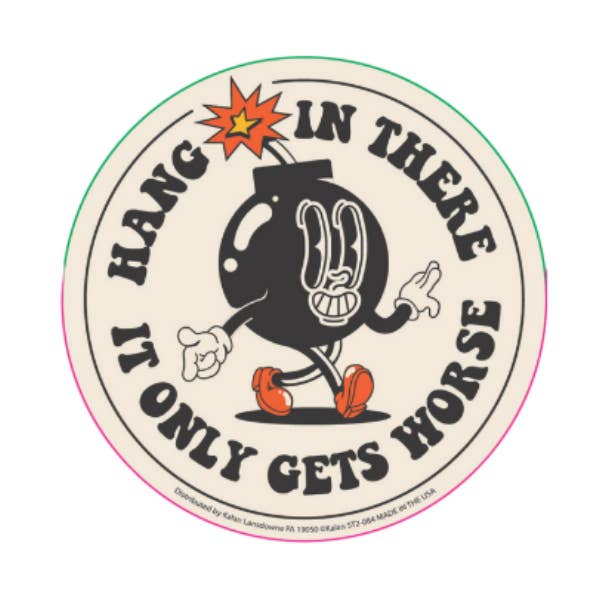 Kalan - Wholesale Sticker - Hang In There It Only gets Worse Die-Cut Sticker0