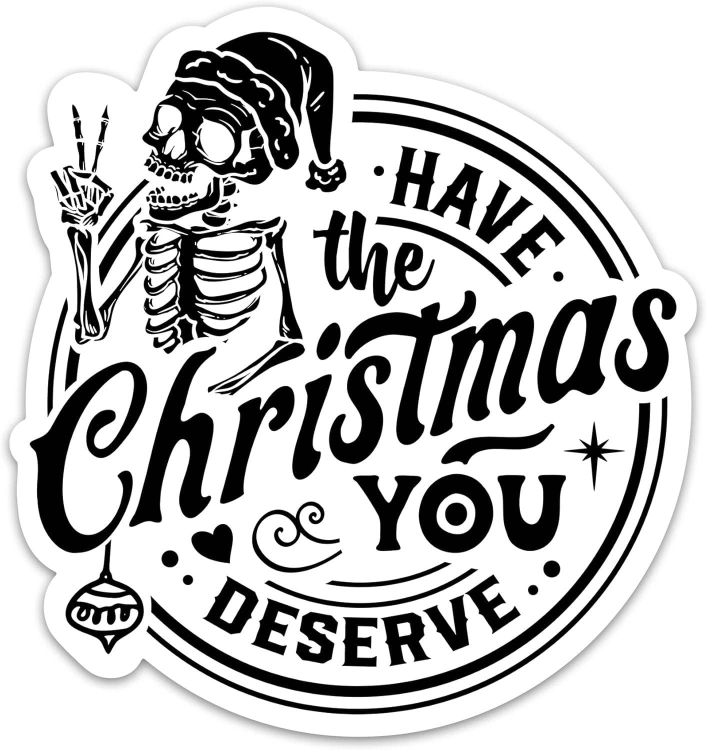 Lyrical River Designs - Wholesale Sticker - Have The Christmas You Deserve Sticker Christmas Sticker0