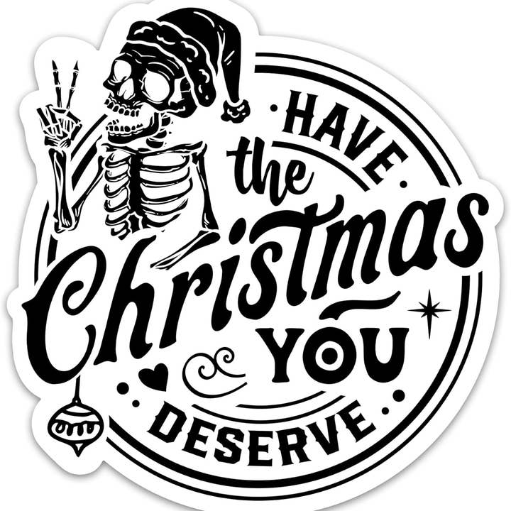 Lyrical River Designs - Wholesale Sticker - Have The Christmas You Deserve Sticker Christmas Sticker