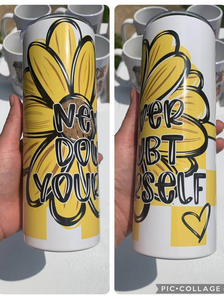Never Doubt Yourself 20oz Tumbler for wholesale by Ms Bleached Tees N More