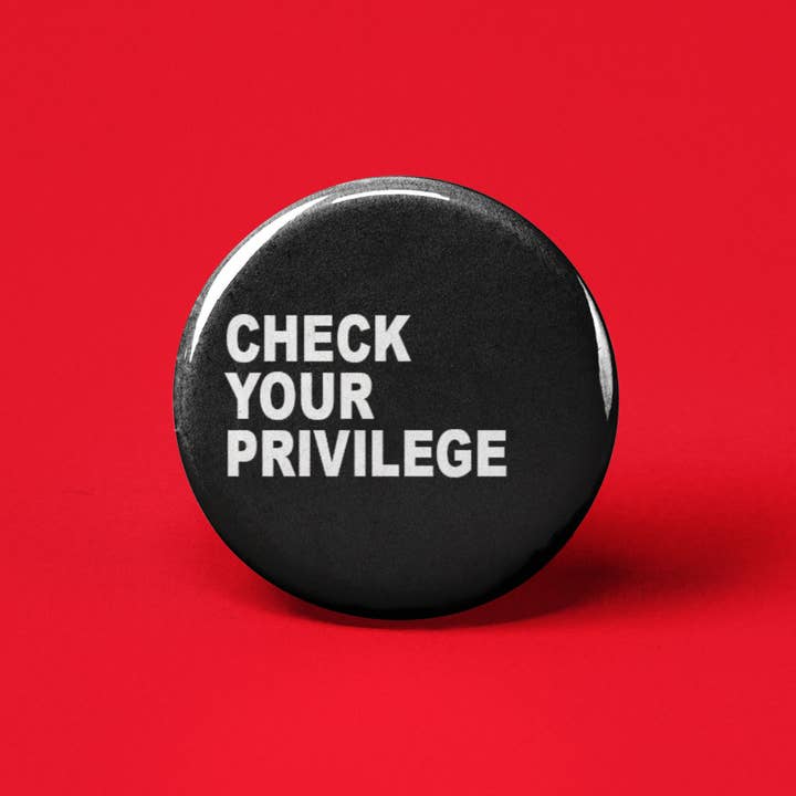 Check Your Privilege Pinback Button for wholesale by The Pin Pal Club