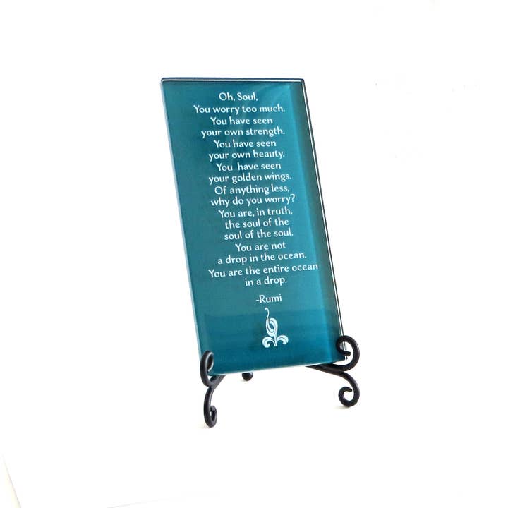 Lifeforce Glass, Inc. - Wholesale Plaque - Glass Plaque, Rumi Quote, Oh, Soul, You worry too much