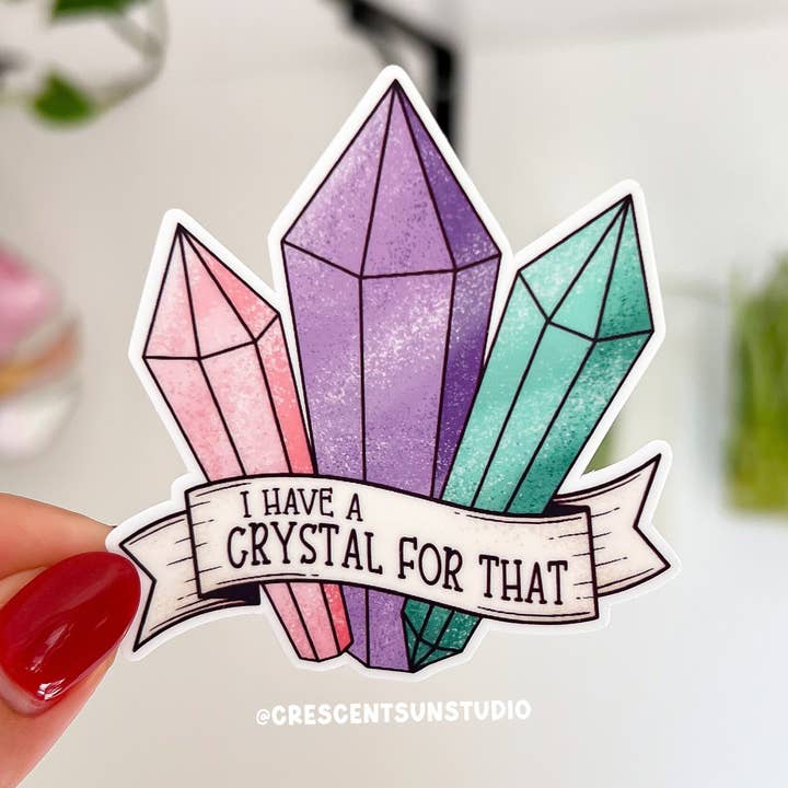 I Have A Crystal For That Sticker, Witchy Crystal Sticker for wholesale by Crescent Sun Studio