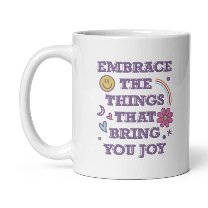 Tasse Embrace Joy - Rappel d'encouragement et de santé mentale pour la vente par Ambitiously You