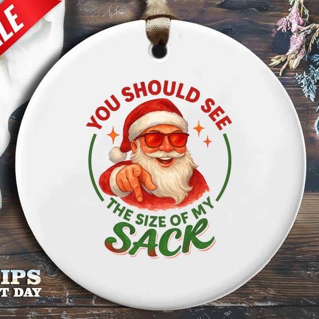 VenusArtsShop - Wholesale Ornament - You Should See The Size Of My Sack Funny Santa Ornament0