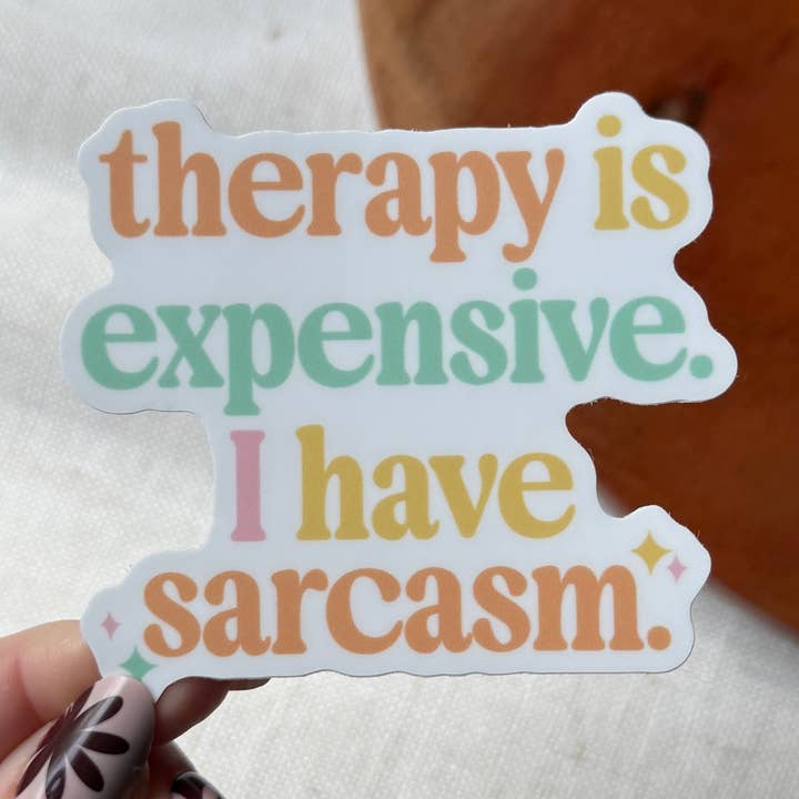 Therapy Is Expensive, I Have Sarcasm Text Sticker for wholesale by Big Moods