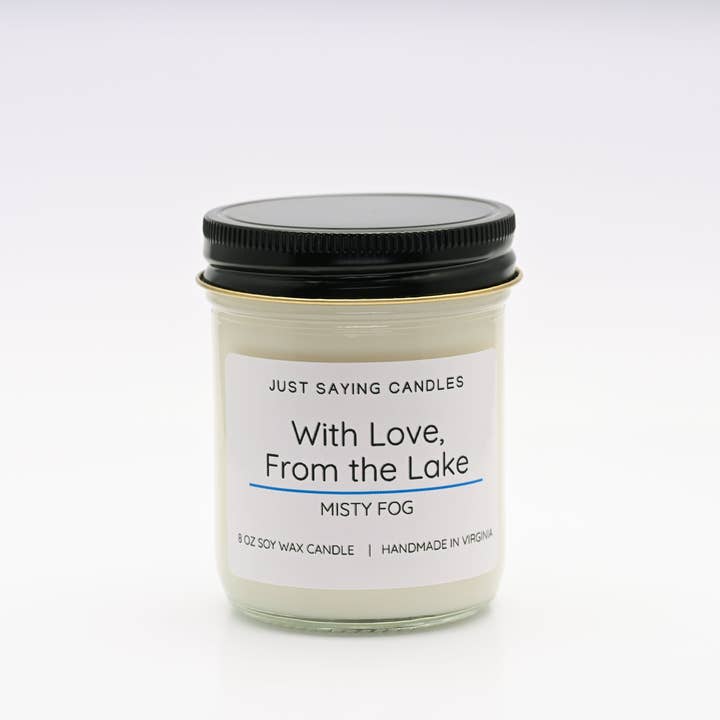 Just Saying Candles - Wholesale Jar/Filled Candle - With Love, From the Lake