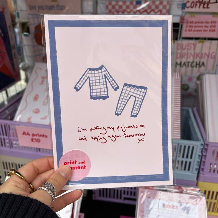 Print and Pigment – wholesale Art print – I'm Putting My Pyjamas On And Trying Again Tomorrow Hand Drawn Print1