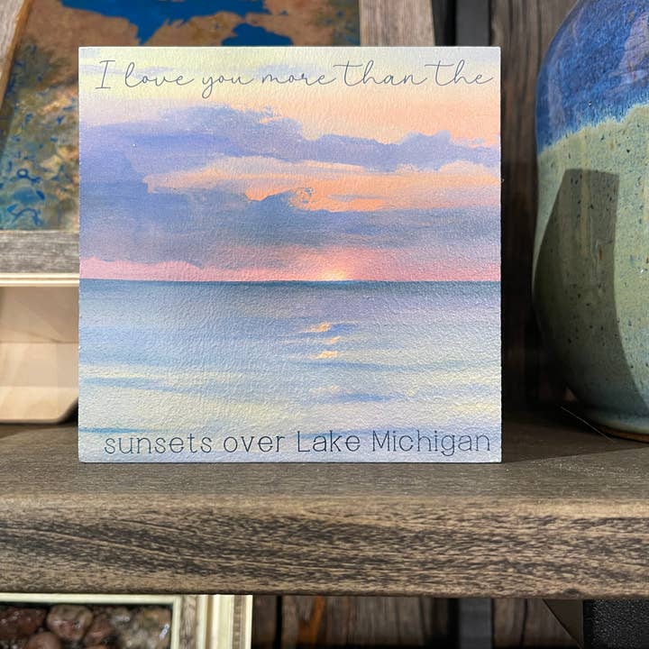 I Love You More Than the Sunsets Over Lake Michigan Sign for wholesale by Kennebug LLC