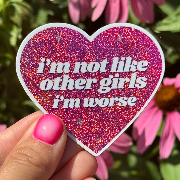 ShlemonArt - Wholesale Sticker - I'm Not Like Other Girls I'm Worse Glittery Pink Sticker0