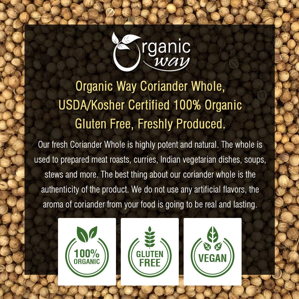 Organic Way LLC - Wholesale Herbs - Coriander Whole (Coriandrum sativum) - Adds Flavour & Aroma | Kosher Certified | Vegan, Non GMO & Gluten Free | USDA Certified | Origin - India3