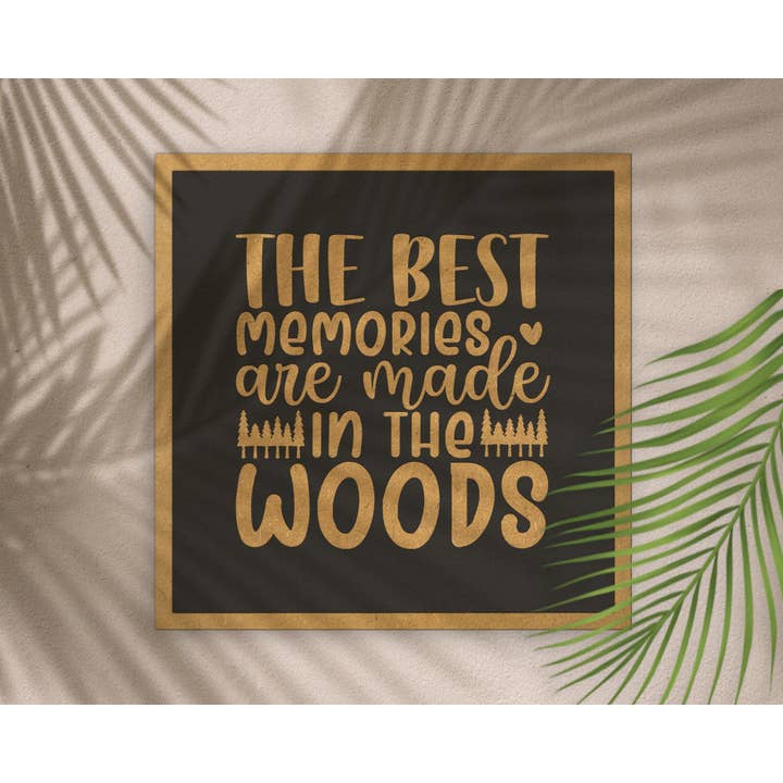 The Best Memories are Made in the Woods - Wooden Wall Sign for wholesale by Mekanu