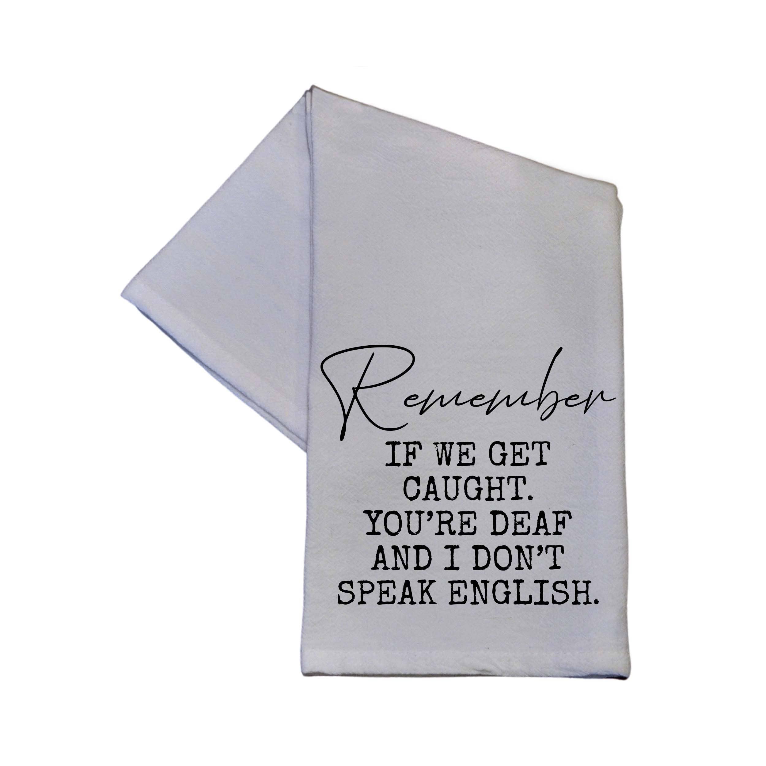 Driftless Studios - Wholesale Tea Towel - Remember If we get caught Tea Towel
