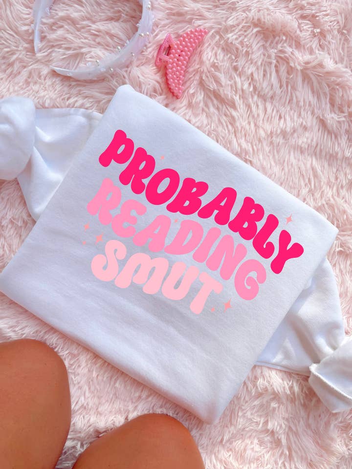 Probably reading smut sweater for wholesale by Kalei's Creations