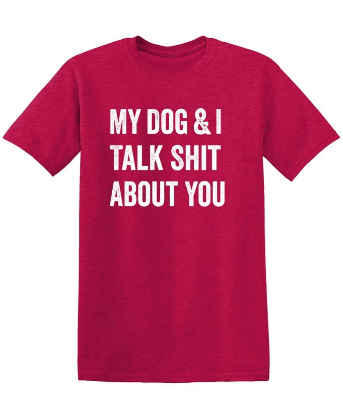 Feelin Good Tees - Wholesale Screen Printed T-Shirt - Unisex - My Dog And I Talk About You12