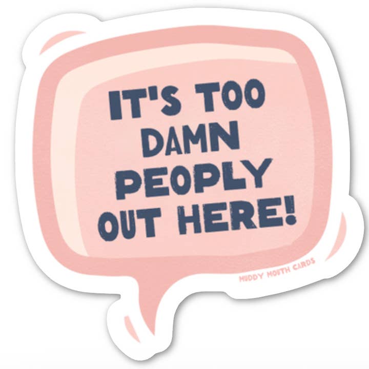 Too Damn Peoply vinyl sticker for wholesale by Muddy Mouth Cards