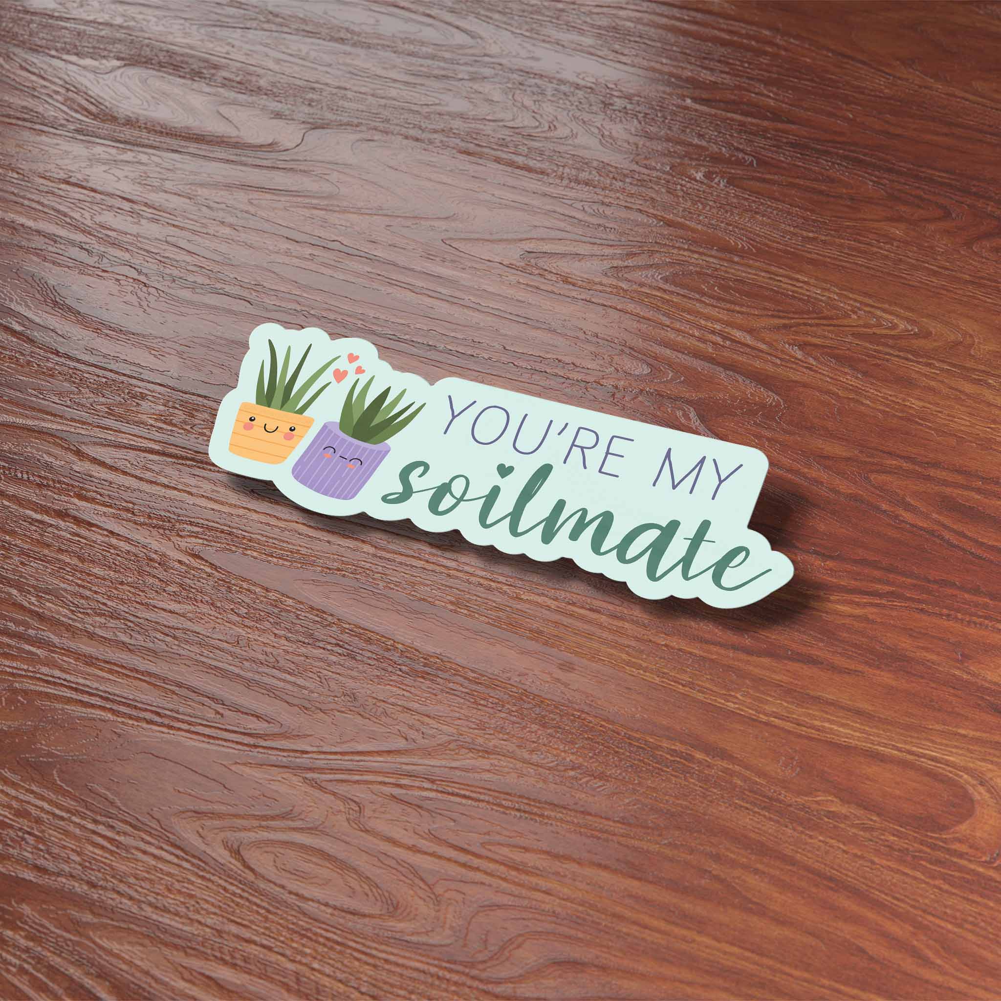 Sentinel Supply - Wholesale Sticker - You're My Soilmate Plant Sticker5