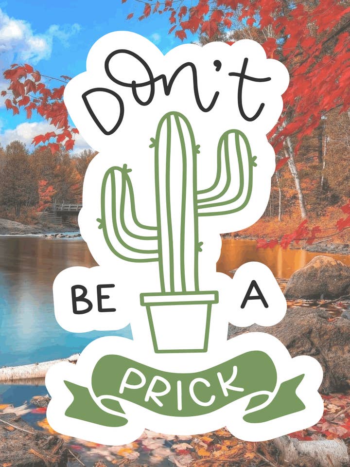Autocollant Funny Cactus, Don't Be A Prick. Stickers imperméables pour la vente par Crazilyhumbledesigns