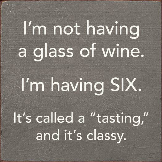 SAWDUST CITY - Wholesale Sign - I'm Not Having a Glass of Wine, I'm Having Six - Wood Sign0