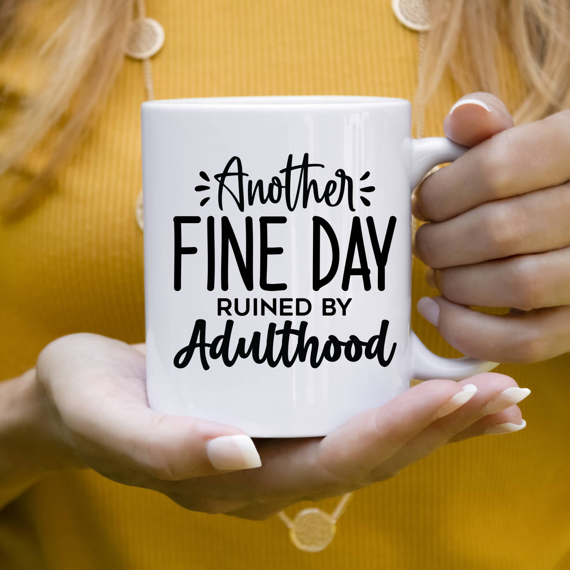 Hello Gorgeous Mugs - Wholesale Coffee Mug - Another Fine Day Ruined By Adulthood Funny Mug
