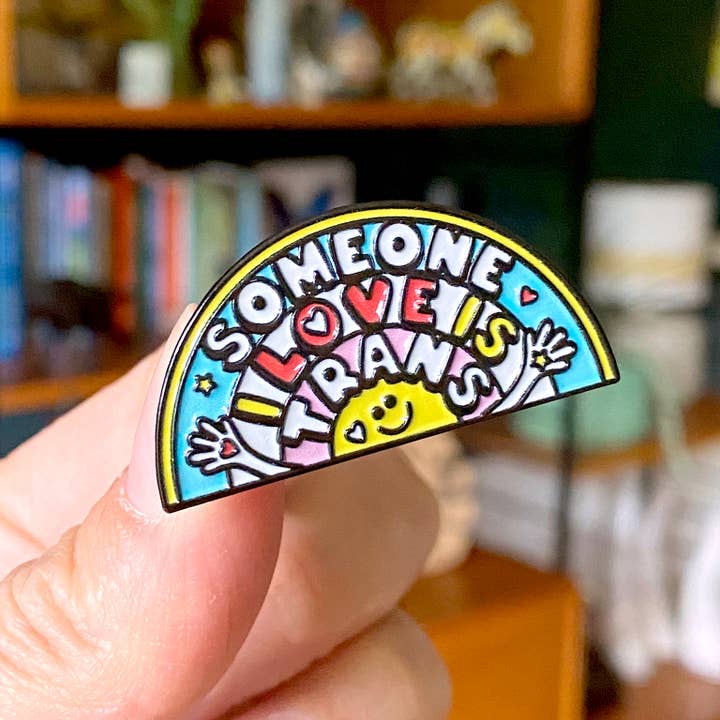 Sophie Green Artist - Wholesale Lapel Pin/Button - Someone I Love Is Trans Enamel Pin Badge