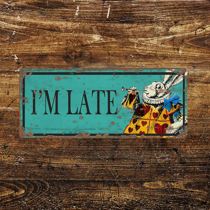 Alice in Wonderland am late lifestyle art Metal Sign for wholesale by The British Metal Signs Company