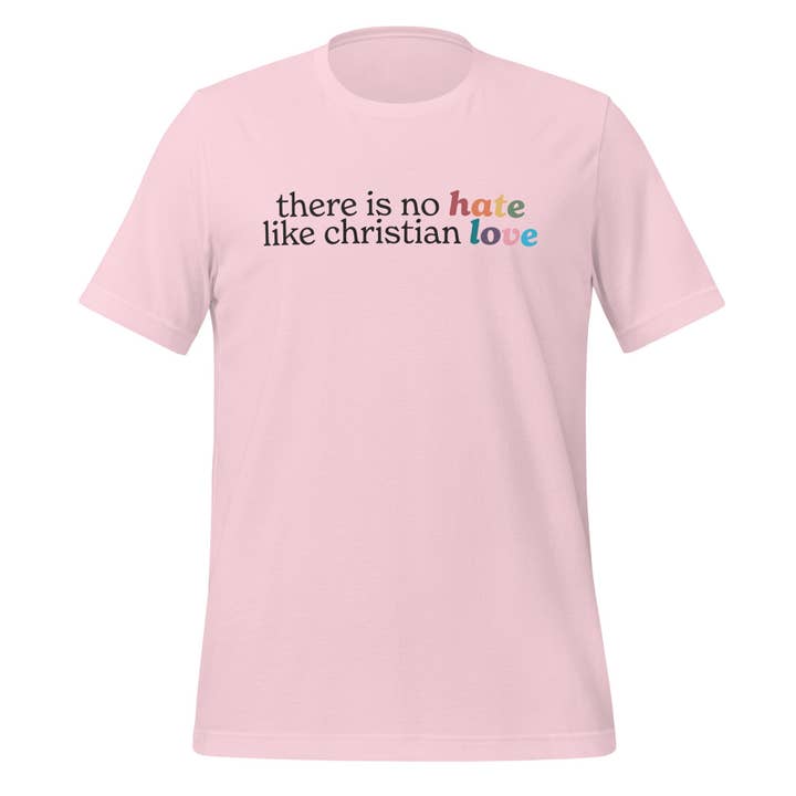 There Is No Hate Like Christian Love Unisex T-Shirt for wholesale by Gay Pride Apparel