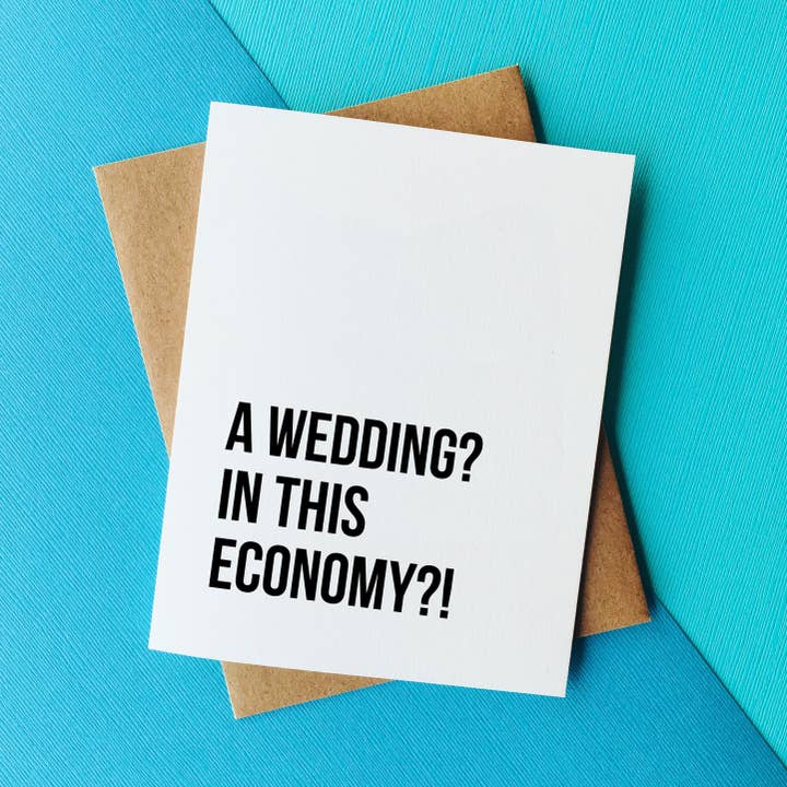 Wedding in this Economy - Funny Wedding Card Engagement Card for wholesale by Top Hat and Monocle