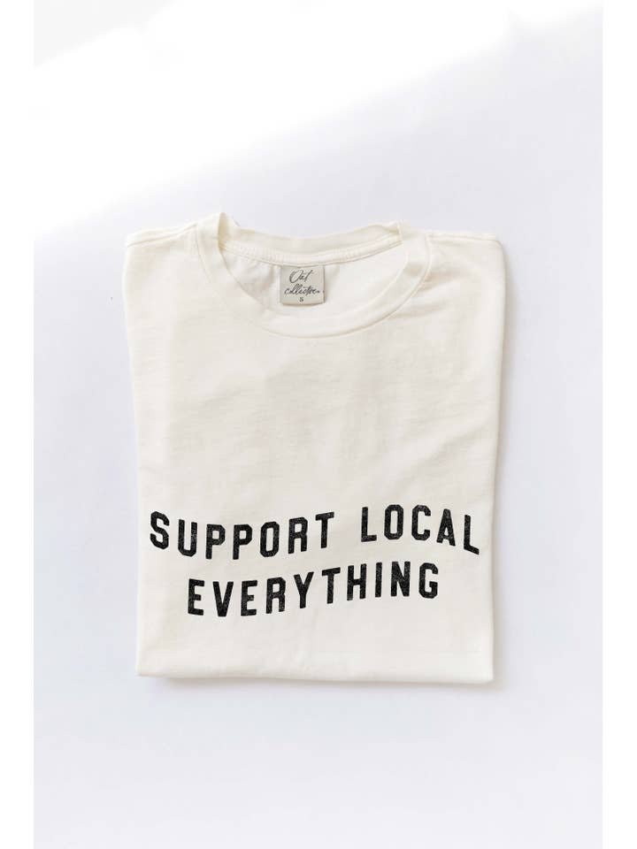 OAT COLLECTIVE - Wholesale Screen Printed T-Shirt - Women's - SUPPORT LOCAL EVERYTHING Mineral Washed Graphic Top