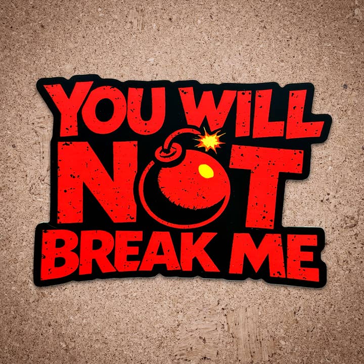 You Will Not Break Me Vinyl Sticker - Dungeon Crawler Carl Fan Art for wholesale by Queen Anne Chonk & Co