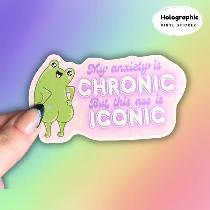 Anxiety is chronic frog holographic sticker for wholesale by Crafty Baker Designs