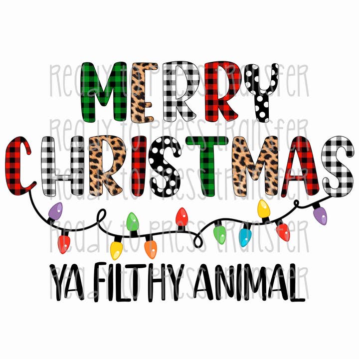 Merry Christmas Ya Filthy Animal - Transfert de sublimation de Noël amusant T171 pour la vente par BreezePrintCo