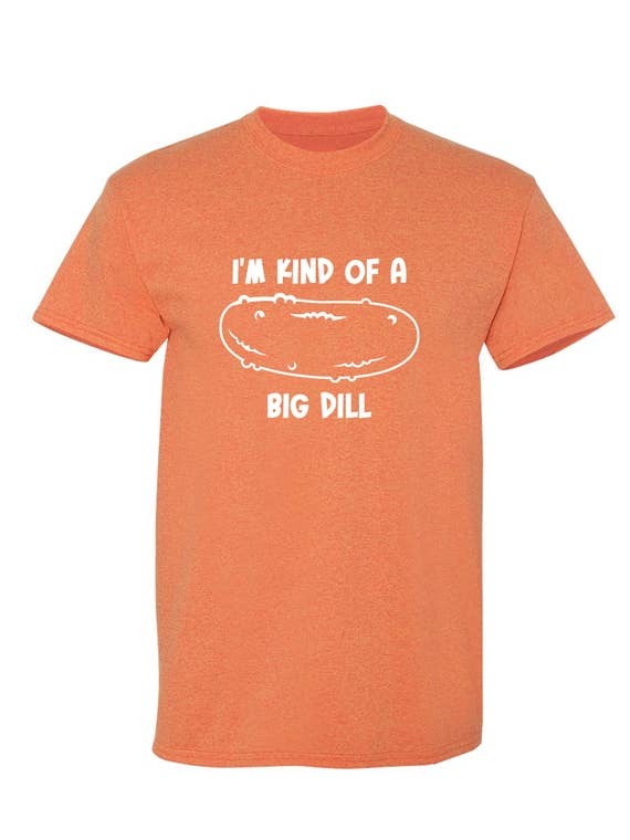 Feelin Good Tees - Wholesale Screen Printed T-Shirt - Unisex - I'm Kind Of A Big Dill8