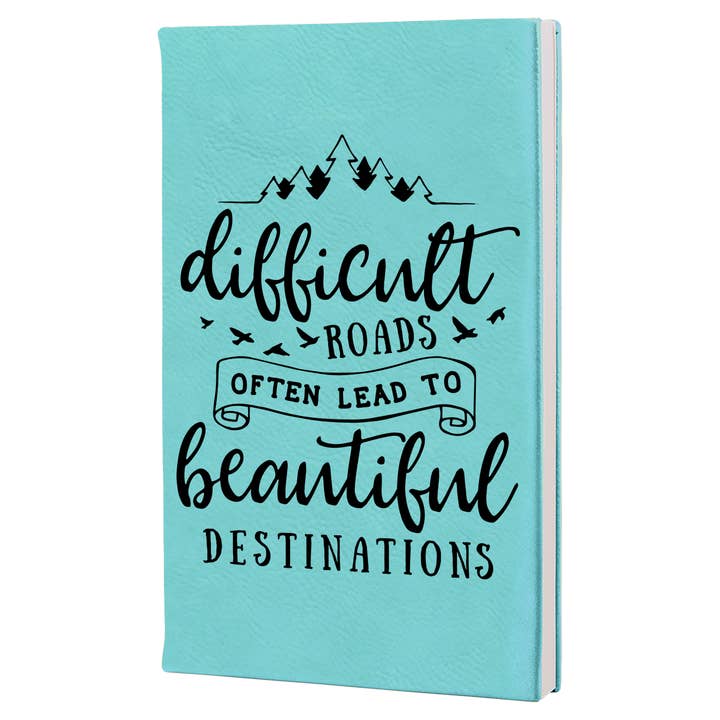 Difficult Roads Lead Lined Leatherette Journal - Teal for wholesale by The Purple Chickadee