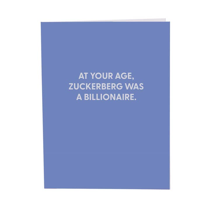 At your age, Zuckerberg was a billionaire. - Greeting Card for wholesale by Chive