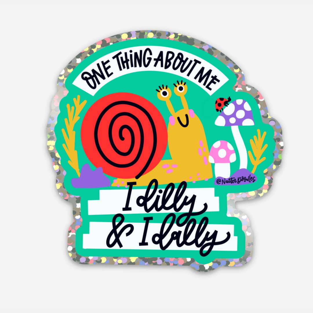 NatterDoodle - Wholesale Sticker - I Dilly & I Dally Glitter Snail Funny Silly Cute Sticker
