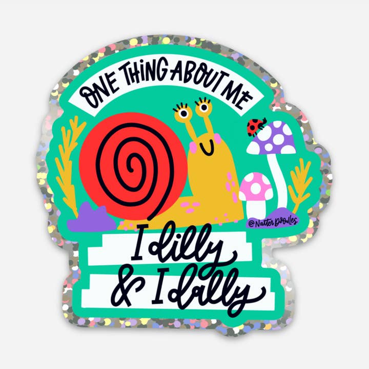 NatterDoodle - Wholesale Sticker - I Dilly & I Dally Glitter Snail Funny Silly Cute Sticker0
