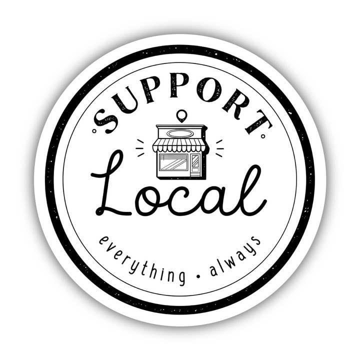Big Moods - Wholesale Sticker - Support Local Everything Always Sticker - Shop Local