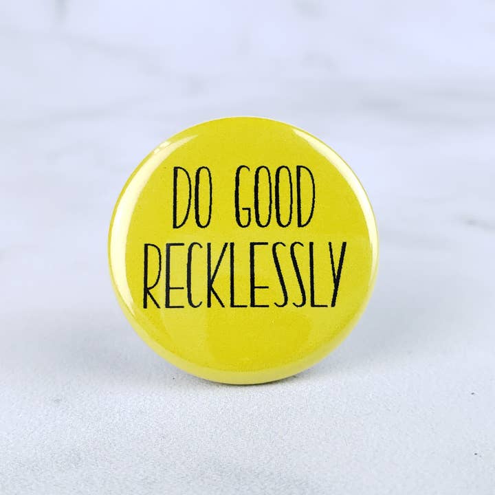 Do Good Recklessly Pin for wholesale by Holly K Whitney
