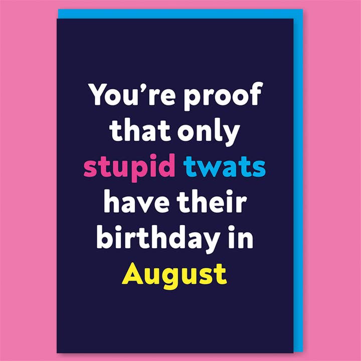Dean Morris Cards - Wholesale Birthday Card - Stupid twat August Greeting Card