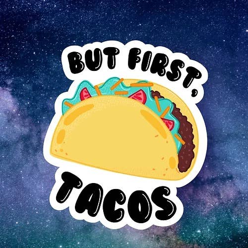 But First, Tacos Sticker for wholesale by Studio Moonflower