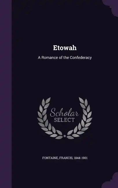 Books by splitShops - Wholesale Historical Fiction - Etowah: A Romance of the Confederacy - Hardcover0