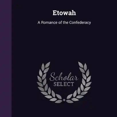 Books by splitShops - Wholesale Historical Fiction - Etowah: A Romance of the Confederacy - Hardcover