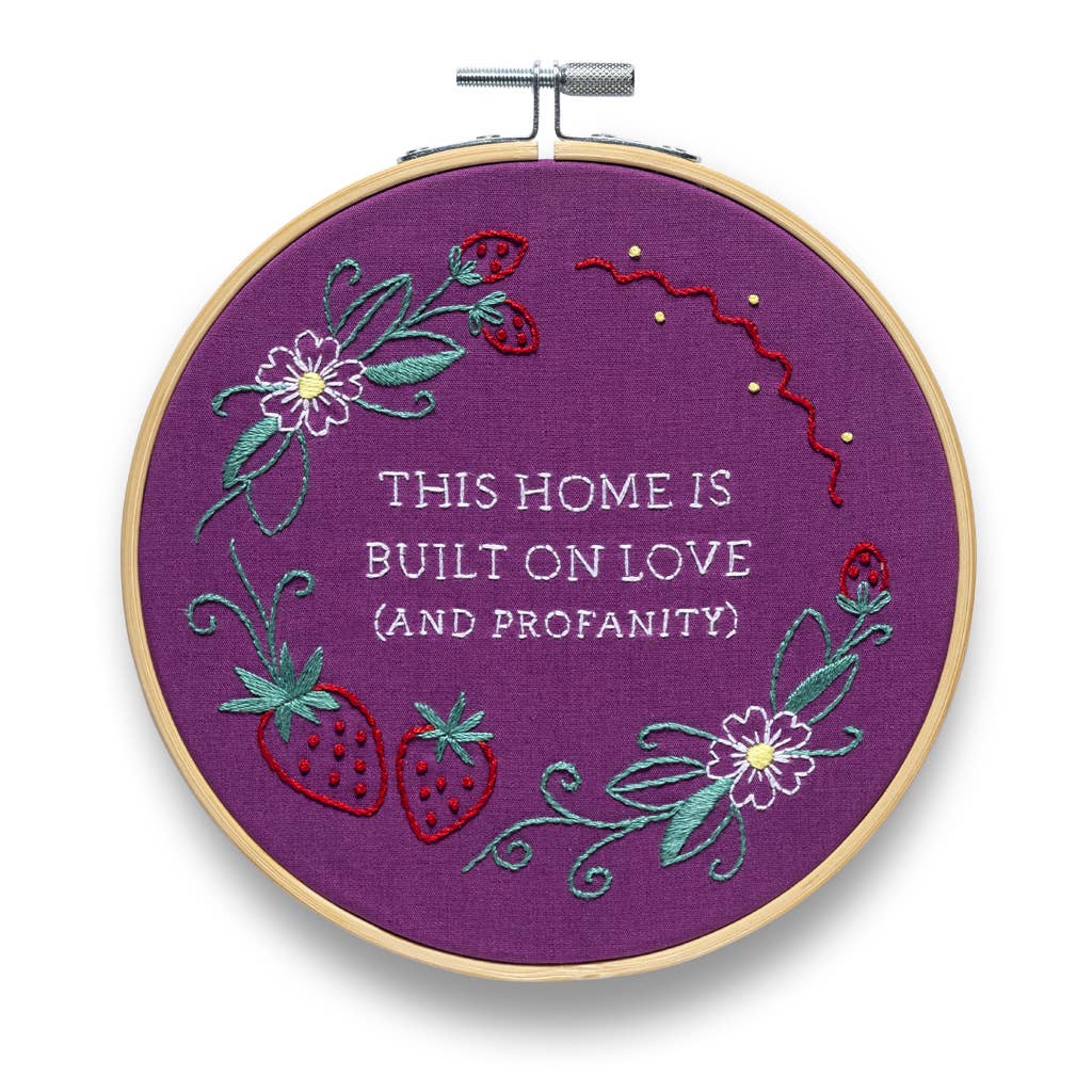 Funatic - About Face Designs - Nice Enough Merch Co - Wholesale Embroidery/Cross Stitch Supplies - This Home Is Built On Love (and profanity) Embroidery Kit