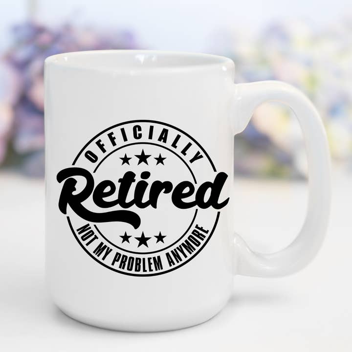 Officiellement à la retraite, plus mon problème | Mug drôle pour la vente par AromaSarapy